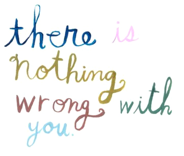 there is nothing wrong with you